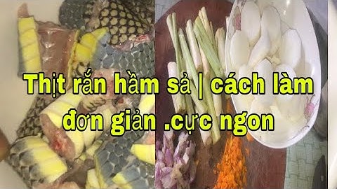 Thịt rắn hầm sả | cách làm đơn giản.cực ngon