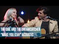 The girl and the dreamcatcher  make you stay live acoustic session