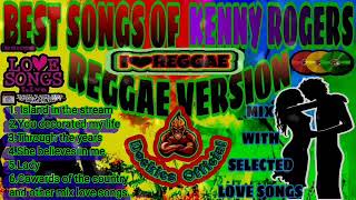 KENNY ROGERS BEST SONGS || MIX WITH SELECTED LOVE SONGS|| REGGAE VERSION..