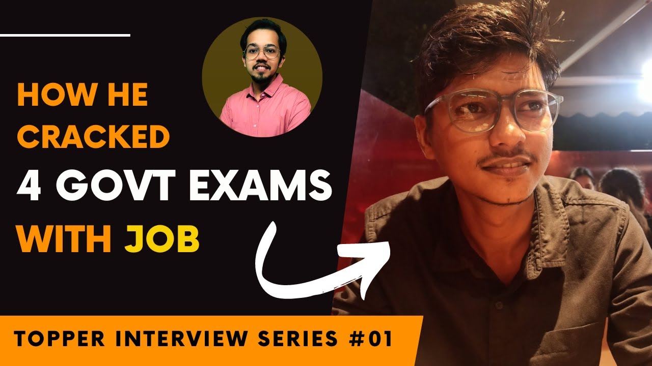 Topper Interview How he cracked 4 GOVT EXAMS with JOB | Topper Interview series 01 - YouTube