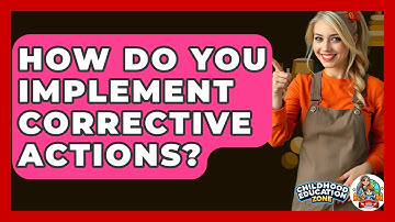 How Do You Implement Corrective Actions? - Childhood Education Zone