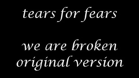 Tears for Fears - We are Broken (original 1983 mix, CD source)