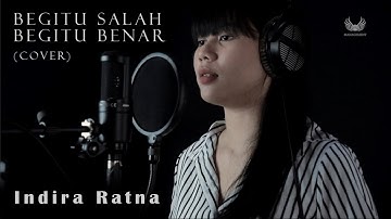 Dewi Dewi - Begitu Salah Begitu Benar (Cover by Indira)