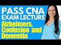 How to PASS CNA EXAM: Confusion, Dementia, and Alzheimers Lecture  | Pass Nursing Assistant Exam