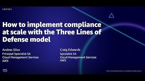 AWS AMER Summit Aug 2021: How to implement compliance at scale with the Three Lines of Defense model