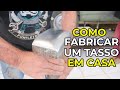 FABRICANDO UM TASSO NA OFICINA!!