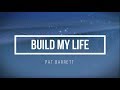 Pat Barrett | Build My Life feat (Chris Tomlin) Lyrics