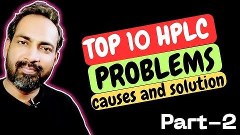 TOP 10 HPLC PROBLEMS AND SOLUTION @Safdar-s8r  | part-2