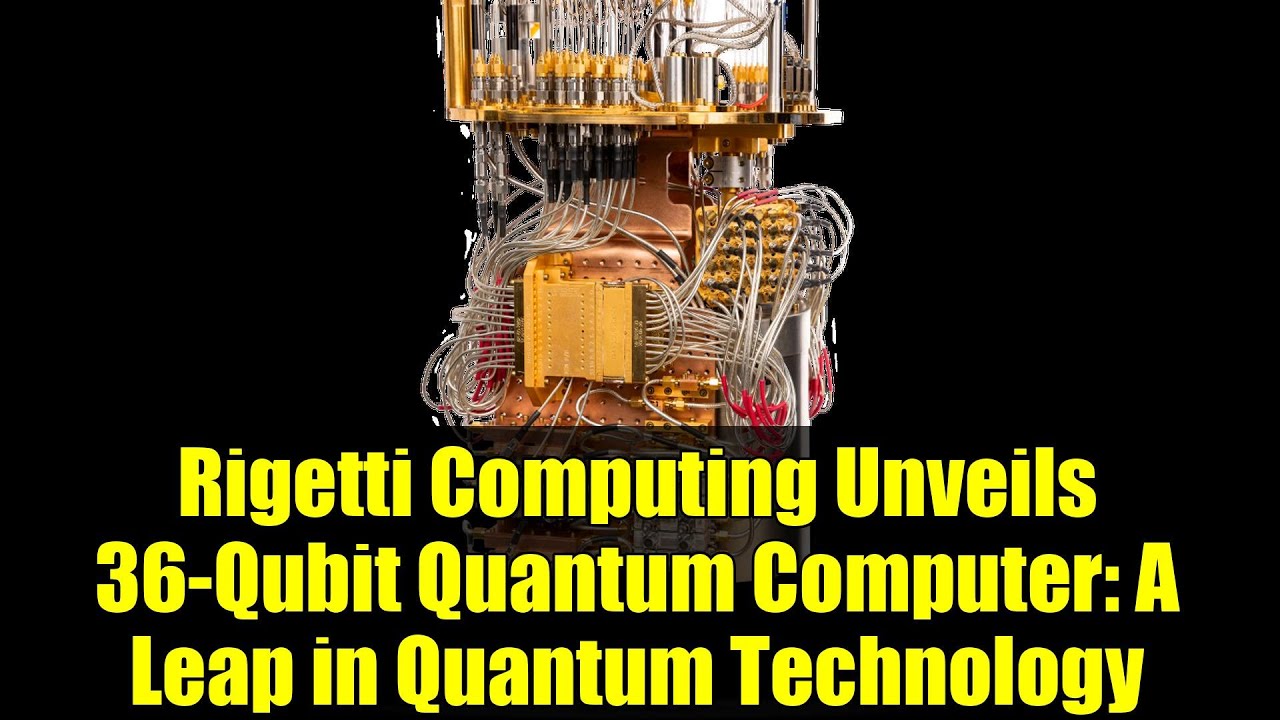 Rigetti Computing Unveils 36-Qubit Quantum Computer: A Leap in Quantum ...