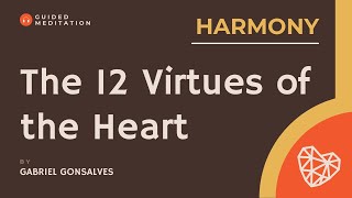 Find Your Inner Harmony | 12 Virtues Heart Meditation Series