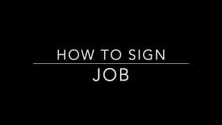 Learn How to Sign the Word Job