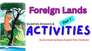 Class 7 English | Foreign Lands| Question Answers | Complete Activities