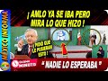 AMLO YA SE IBA PERO MIRA LO QUE SUCEDIÓ: NADIE LO ESPERABA