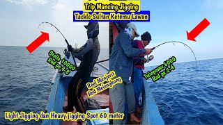 Mancing jigging di spot 60m, Tackle sultan ketemu lawan || Light jig gak mau kalah