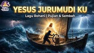 Yesus Jurumudi Ku  Lagu Rohani Pujian U0026 Sembah 2026  Lagu Kristen Peneguh Iman