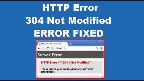 How to Fix HTTP Error 304 Not modified