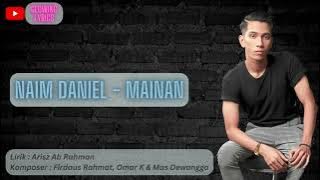 Download lagu Naim Daniel - Mainan (Full Lyric)