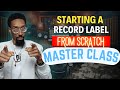 How to start a record label from scratch 2024 2025   Super Master Class