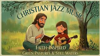 Christian Jazz Worship Lounge 🌿 Peaceful Gospel Instrumentals for Prayer & Relaxation