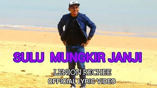 SULU MUNGKIR JANJI -LENION RECHEE( Lyric video)