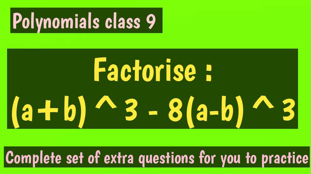Factorisation Factorise a b 3 8 a b 3 Factorisation Class 9 Factorisation Factorise a b 3 8 a b 3 Factorisation Class 9