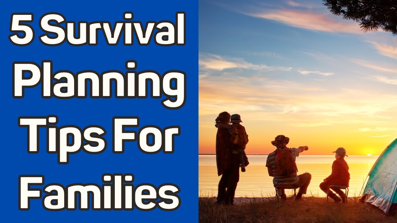 5 Survival Planning Tips for Families You Want To Know