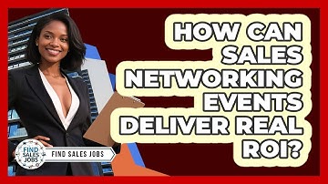 How Can Sales Networking Events Deliver Real ROI? - Find Sales Jobs