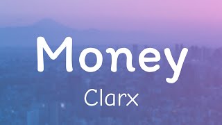 Clarx - Money (Lyrics)