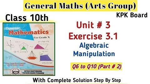 Exercise 3.1 (Part # 2) Algebraic Manipulation General Math 10th|Class 10 Unit 3 Exer 3.1 Kpk Board 