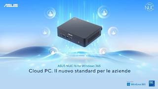 SUS NUC 16 per Windows 365 - Cloud PC. Il nuovo standard per le aziende | ASUS