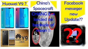 Huawei Y9 || Facebook Messenger Dark Mode || China"s Spacecraft Chang E-4|| #technews3