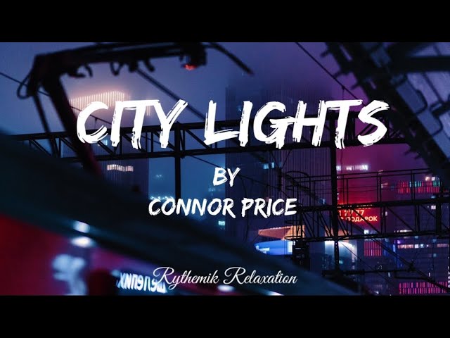 City Lights | Connor Price | Lyrics | Rythemik Relaxation class=