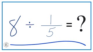 8 Divided By 15 Eight Divided By One-Fifth