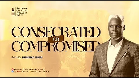 BIBLE STUDY SERIES || CONSECRATED OR COMPROMISED || EVANG. KESIENA ESIRI