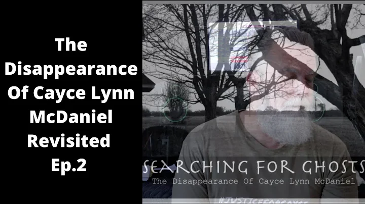 THE DISAPPEARANCE OF CAYCE LYNN MCDANIEL REVISITED...