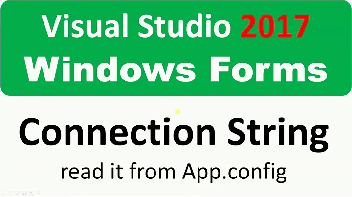 Visual Studio 2017 - Windows Forms - read ConnectioniString from the Appp.config