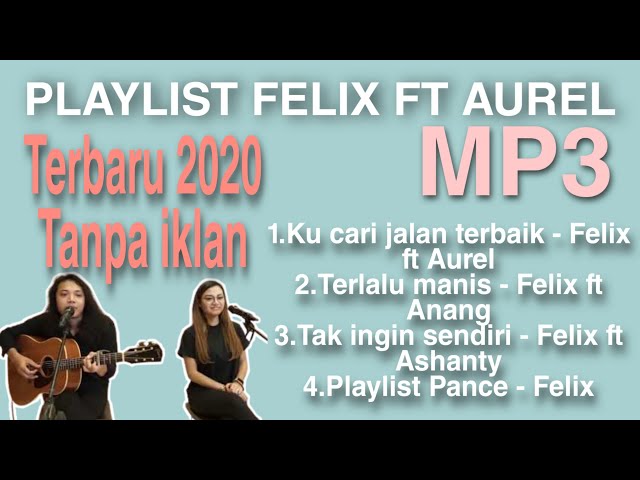 PLAYLIST FELIX FT AUREL - MP3 | TERBARU 2020 TANPA IKLAN class=