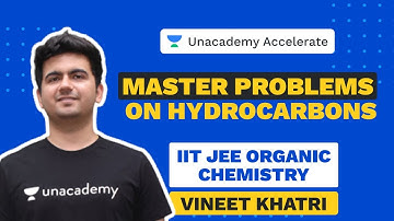 Master Problems - Hydrocarbons | IIT JEE | Organic Chemistry | Vineet Khatri | Unacademy Accelerate