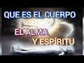 CUERPO ALMA Y ESPÍRITU