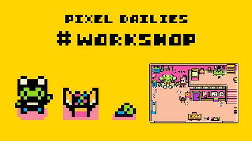 Pixel Dailies: Workshop