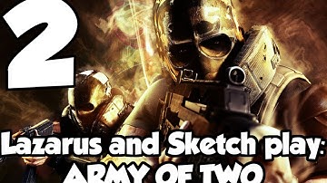 Lazarus and Sketch Play Army Of Two - PART 2