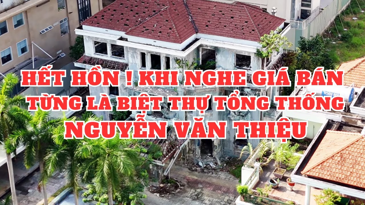 Bất ngờ ! Biệt thự Ông Nguyễn Văn Thiệu đang rao bán