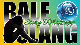 Story Whatsapp Bale Pulang