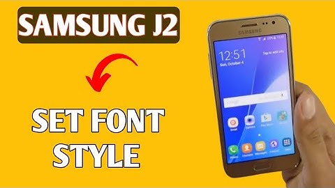 How to set font style in Samsung j2, Samsung j2 font style settings