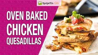 Crispy Baked Chicken Quesadillas