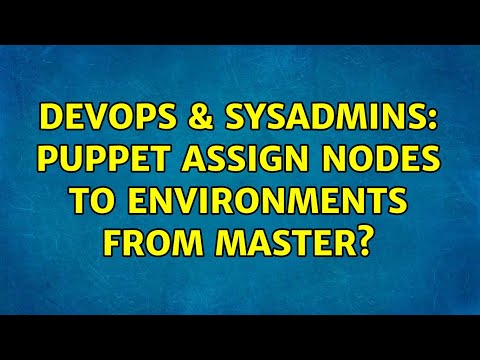 DevOps & SysAdmins: Puppet assign nodes to environments from master?