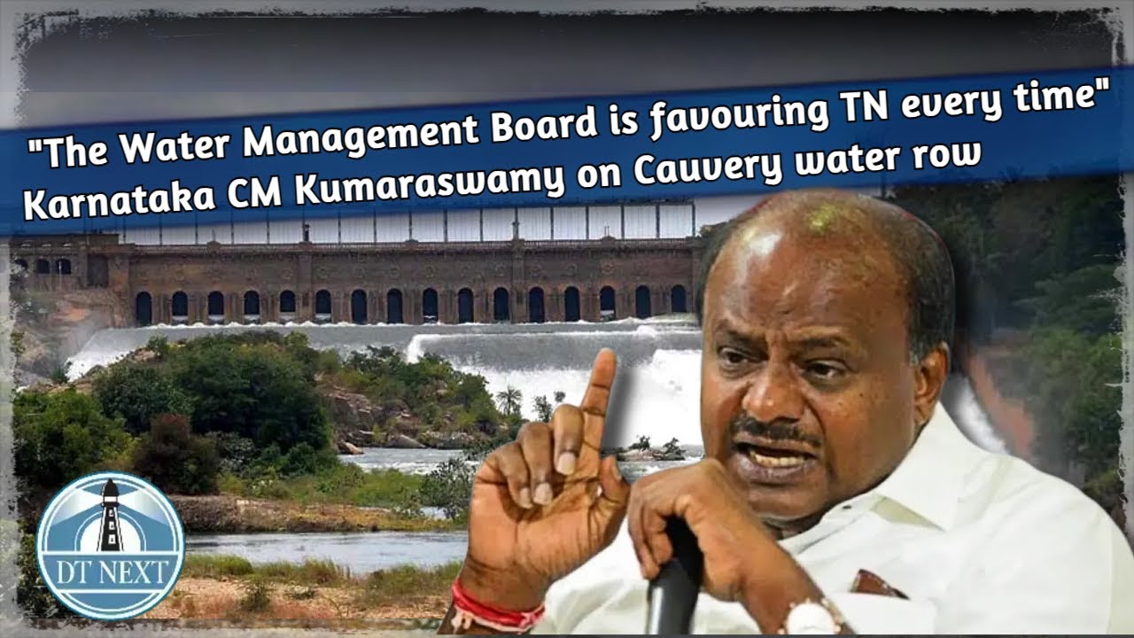 Karnataka CM Kumaraswamy on Cauvery water row | DT Next