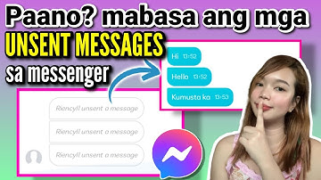 PAANO MABASA ANG MGA UNSENT MESSAGES SA MESSENGER 2023 | Riencyll Cabile
