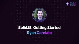 SolidJS: Getting Started, Ryan Carniato, ViteConf 2022