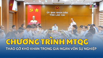 Tháo gỡ khó khăn trong giải ngân vốn sự nghiệp các Chương trình mục tiêu quốc gia | THLC